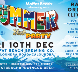 Welcome To Summer Block Party @ Moffat Beach Brewing Co
